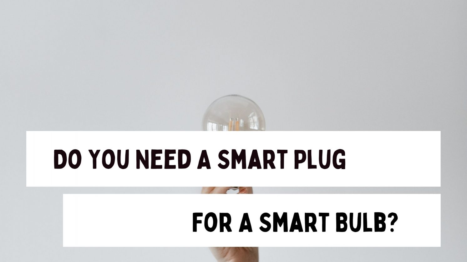 Do You Need A Smart Plug For A Smart Bulb?