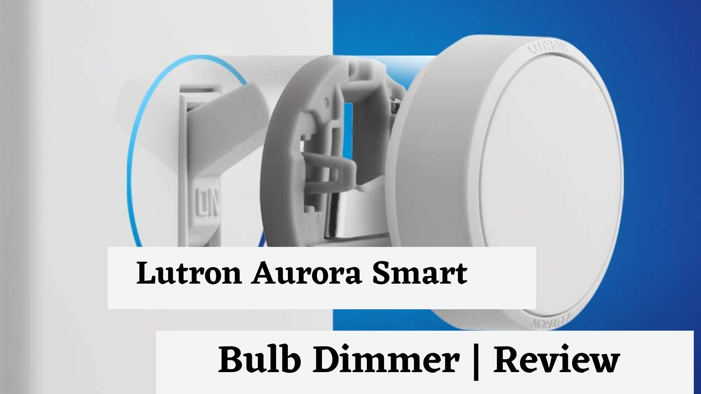 Lutron Aurora Smart Bulb Dimmer | Review