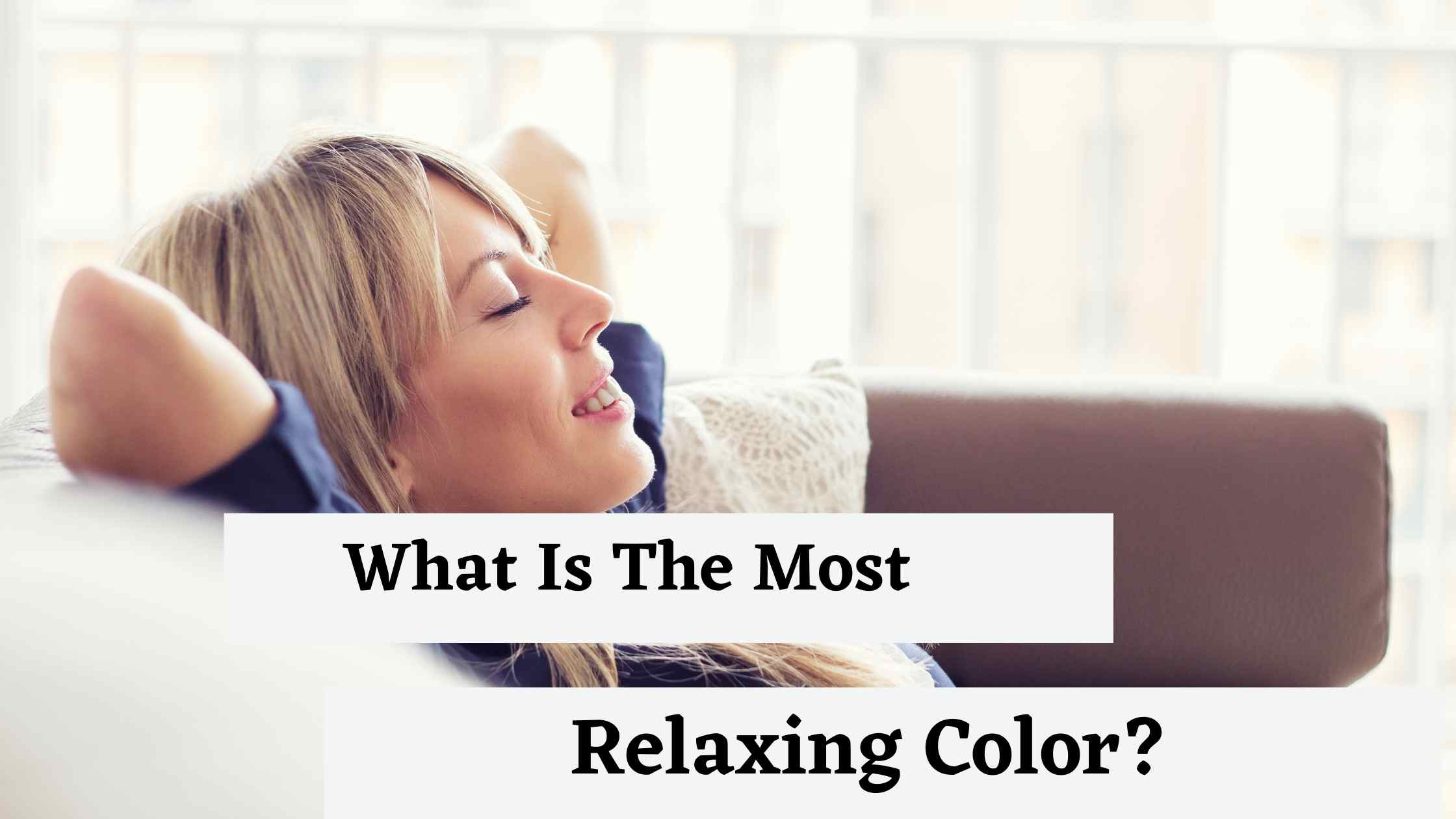 What Is The Most Relaxing Color?