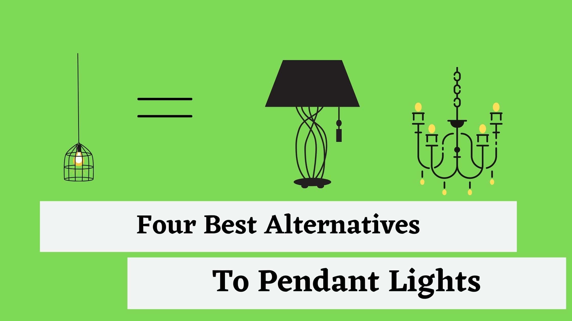 Four Best Alternatives To Pendant Lights