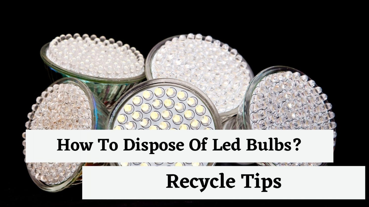 How To Dispose Of Led Bulbs