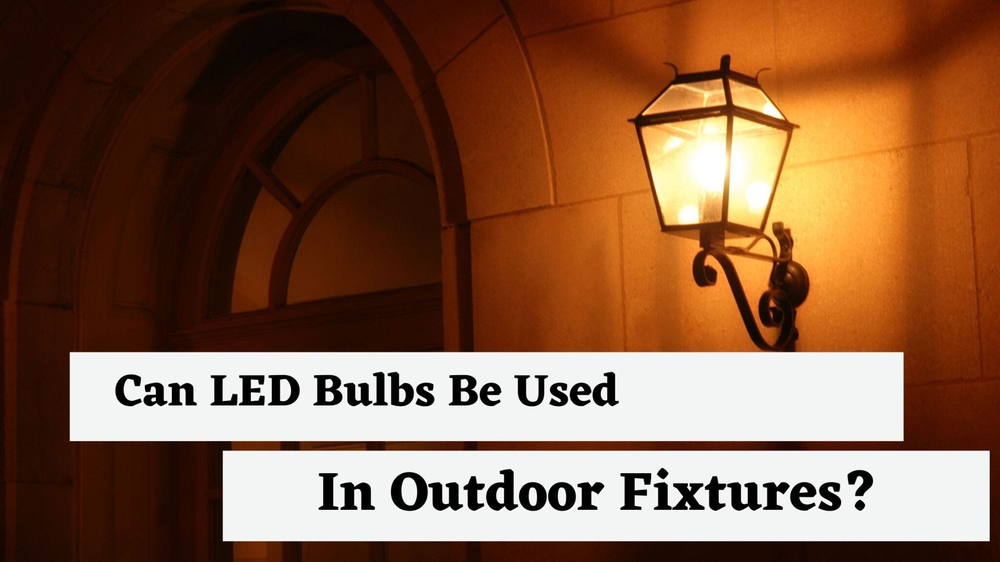 can-led-bulbs-be-used-in-outdoor-fixtures-anais-and-reese-world