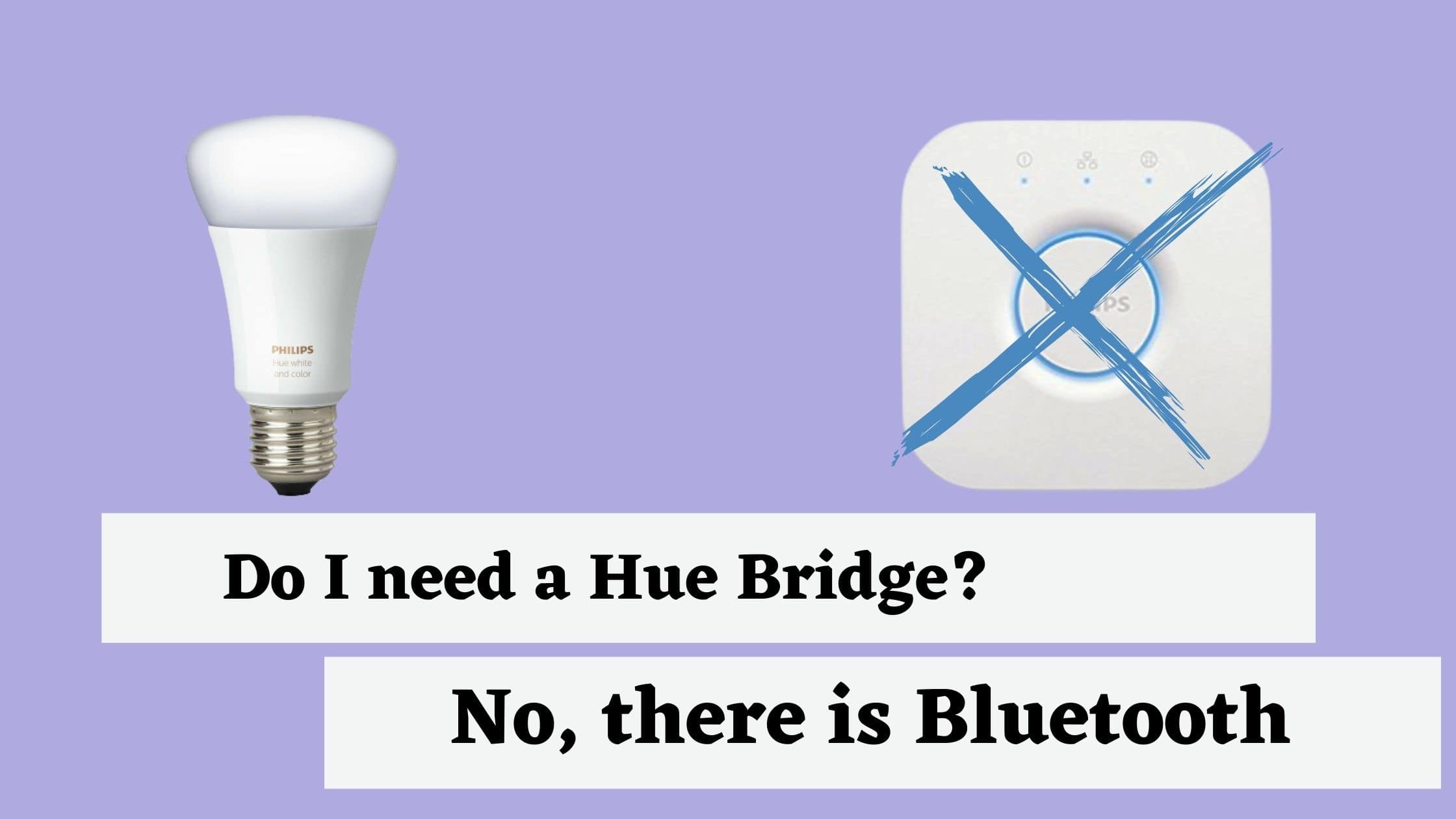 Do I need a Hue Bridge?