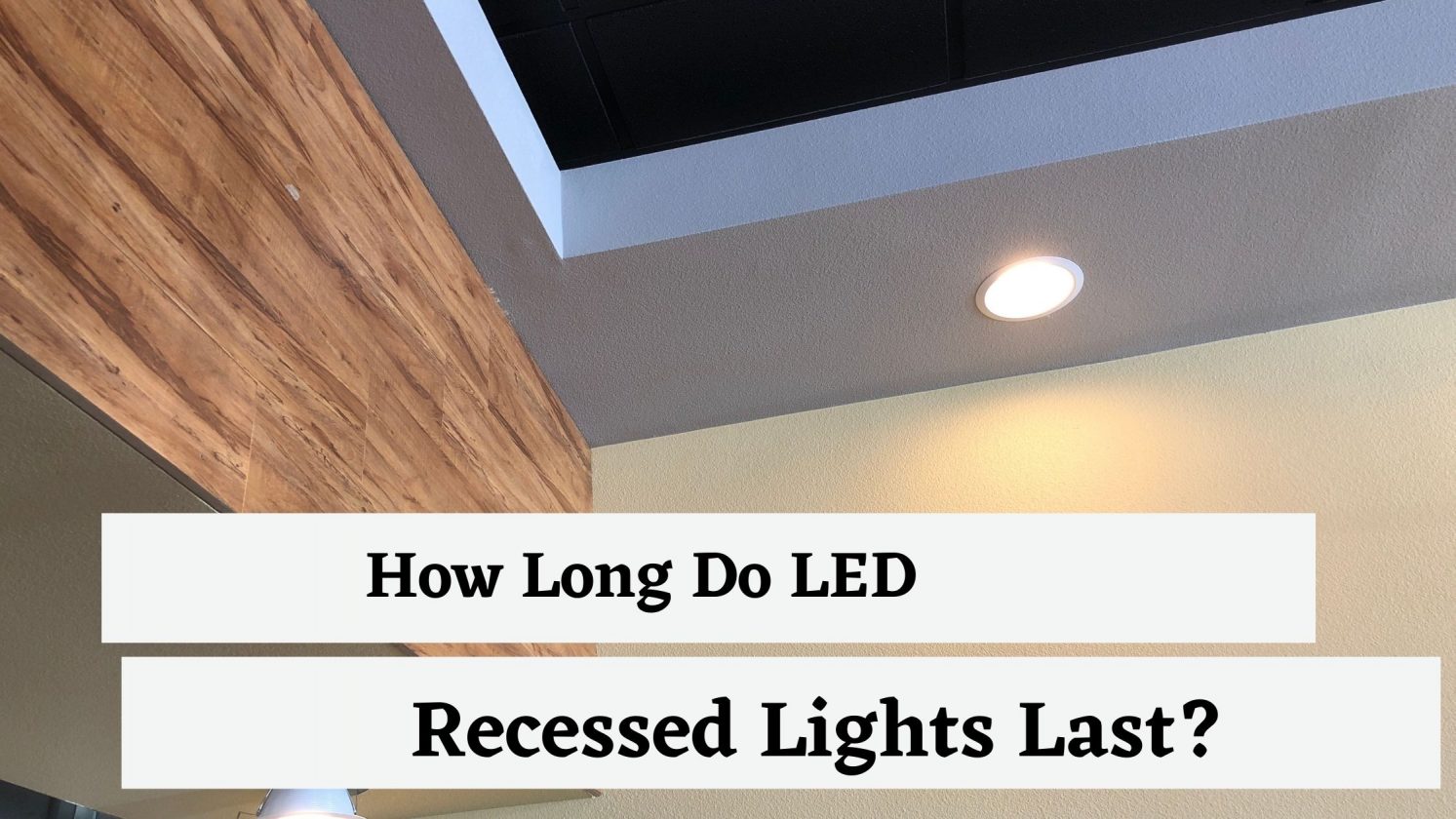 How Long Do LED Recessed Lights Last?