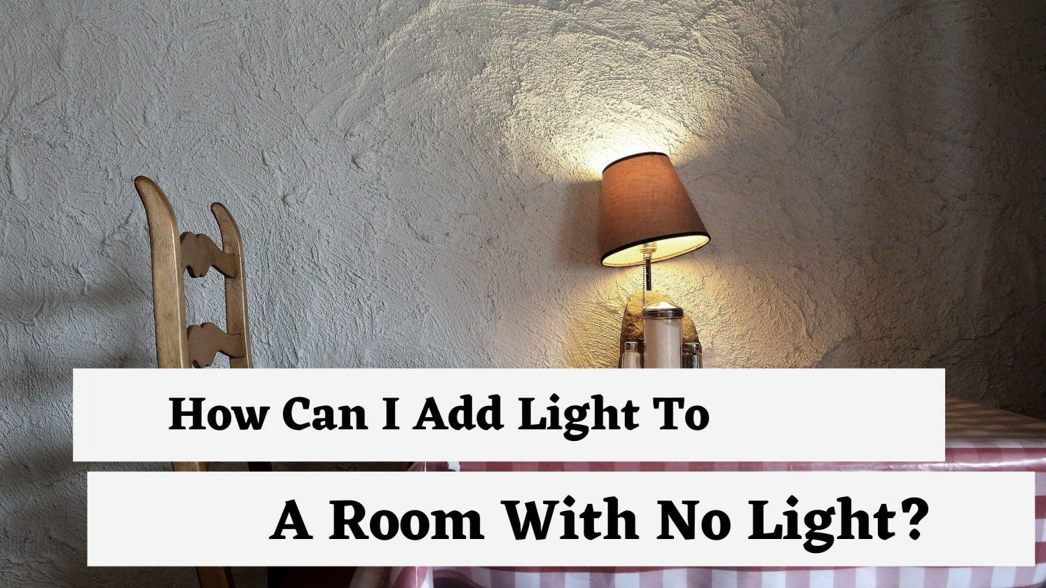 How Can I Add Light To A Room With No Light?