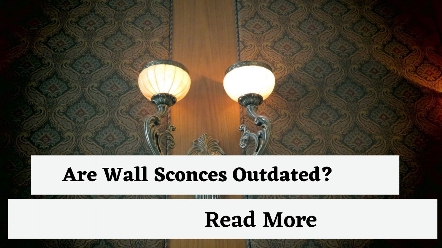 Are wall sconces outdated?