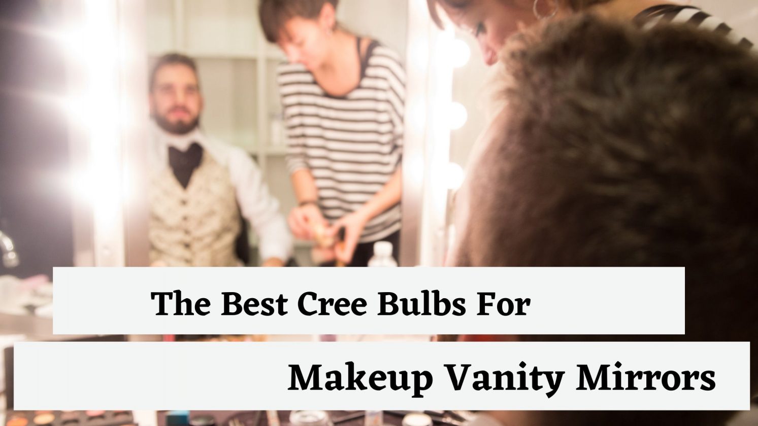 The Best Cree Bulbs For Makeup Vanity Mirrors