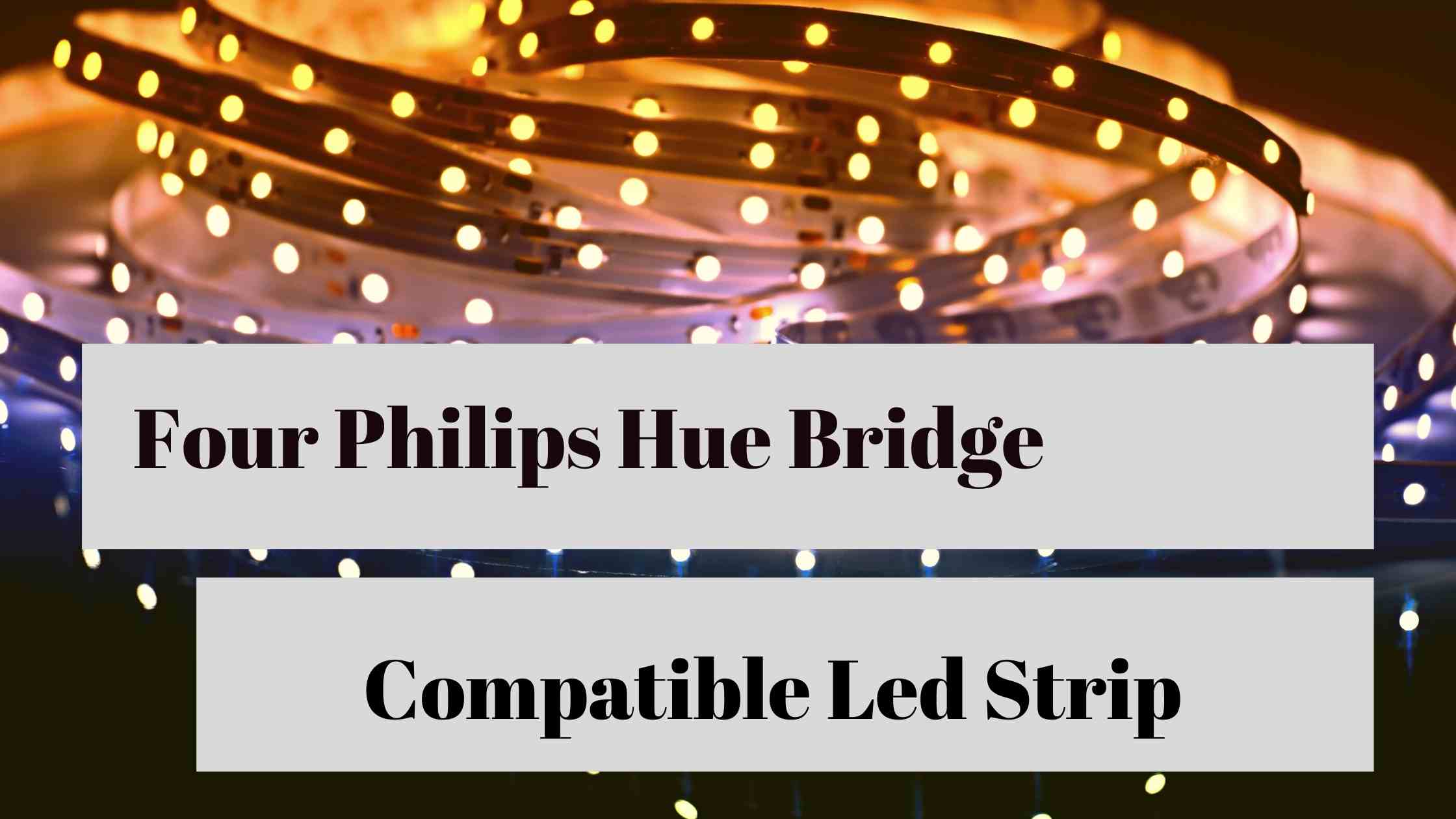 Philips Hue Bridge Compatible Led Strip
