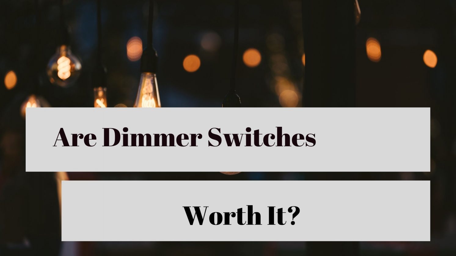 Are Dimmer Switches Worth It?