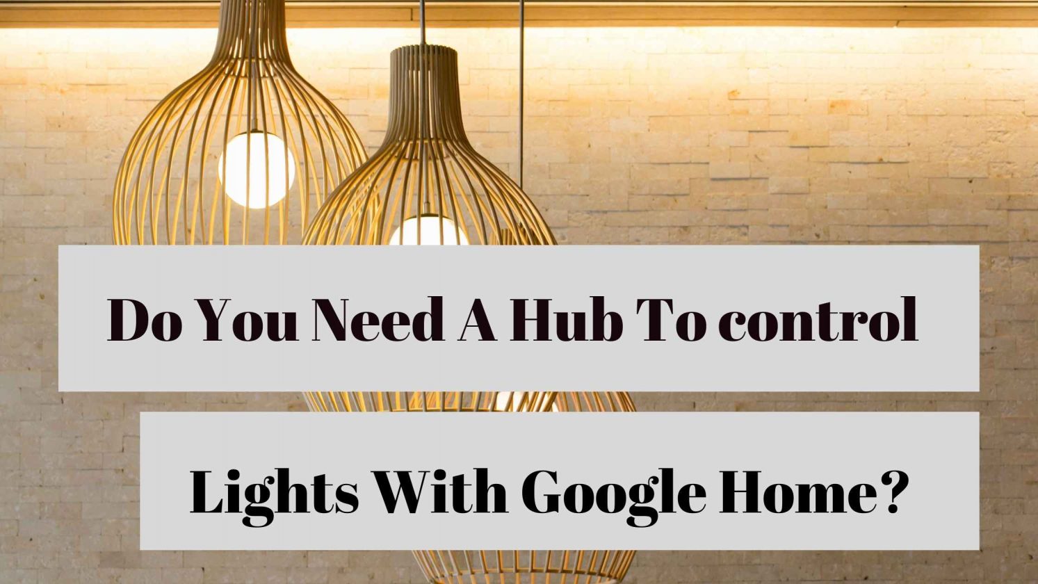Do You Need A Hub To control Lights With Google Home?