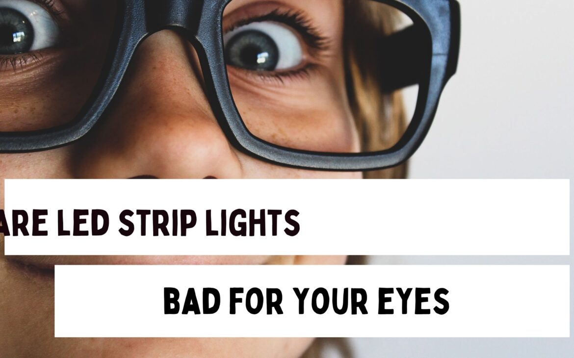 Are Led Strip Lights Bad For Your Eyes?
