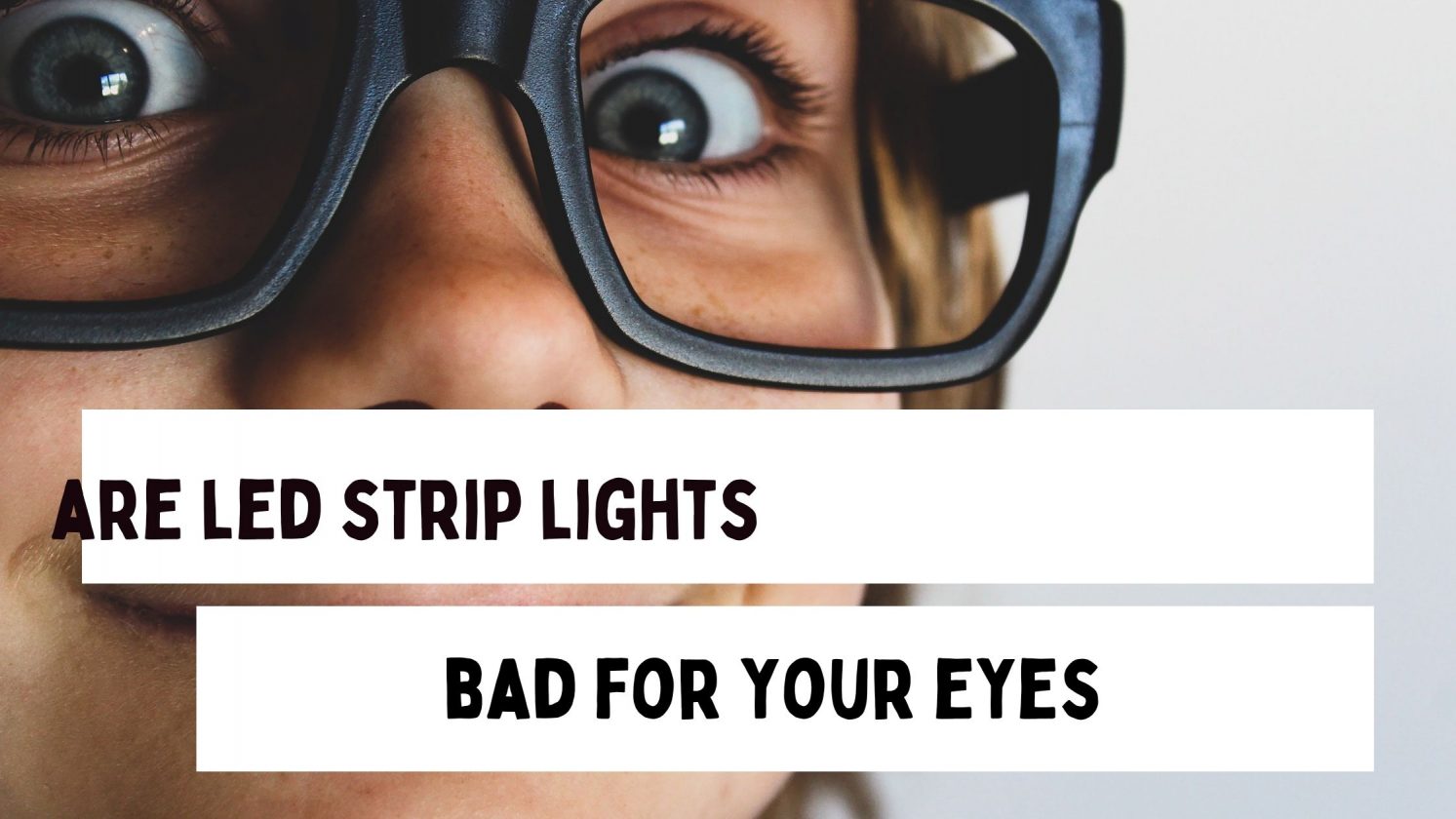 Are Led Strip Lights Bad For Your Eyes?