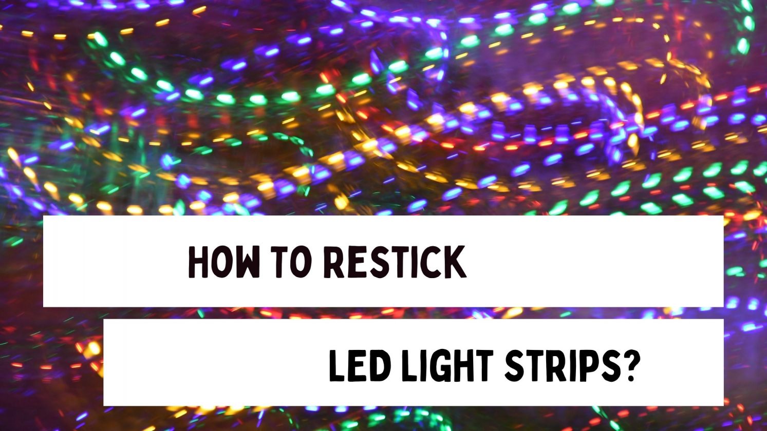 How To Restick Led Light Strips