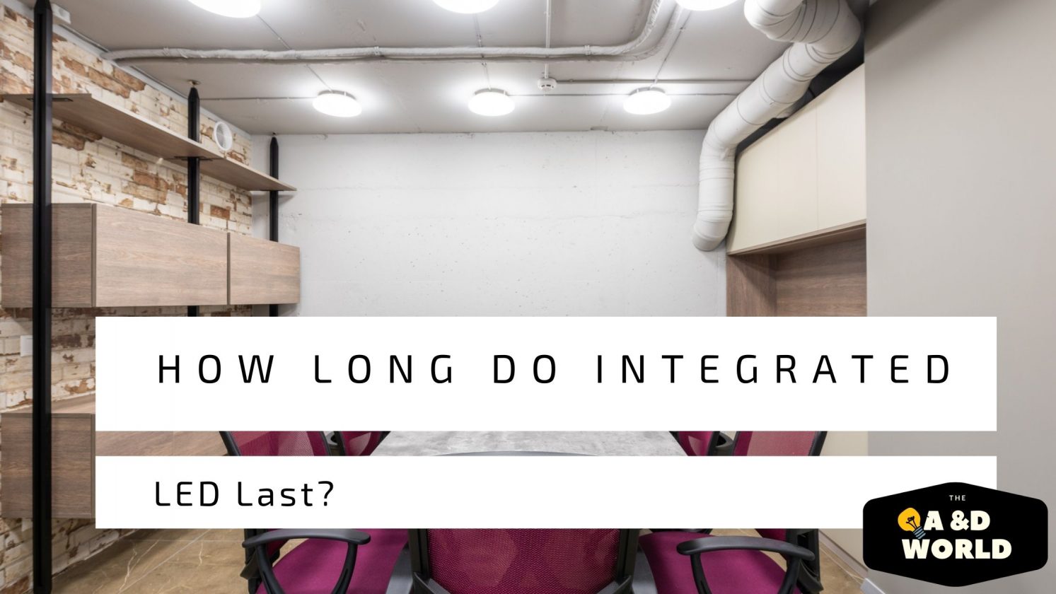 How Long Do Integrated LEDs Last?