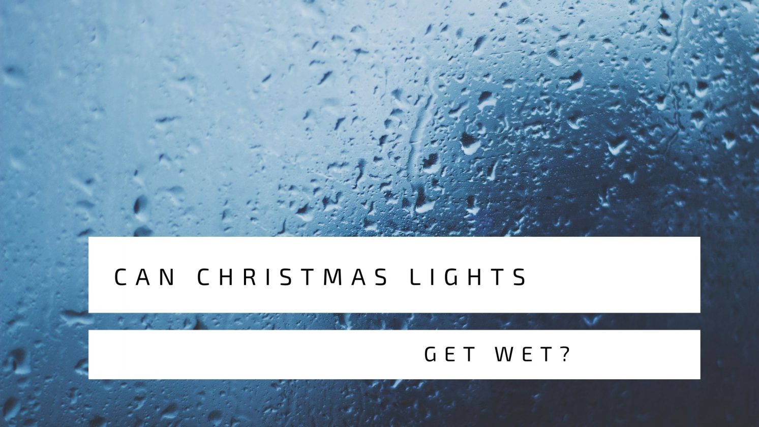 You are currently viewing Can Christmas Lights Get Wet?
