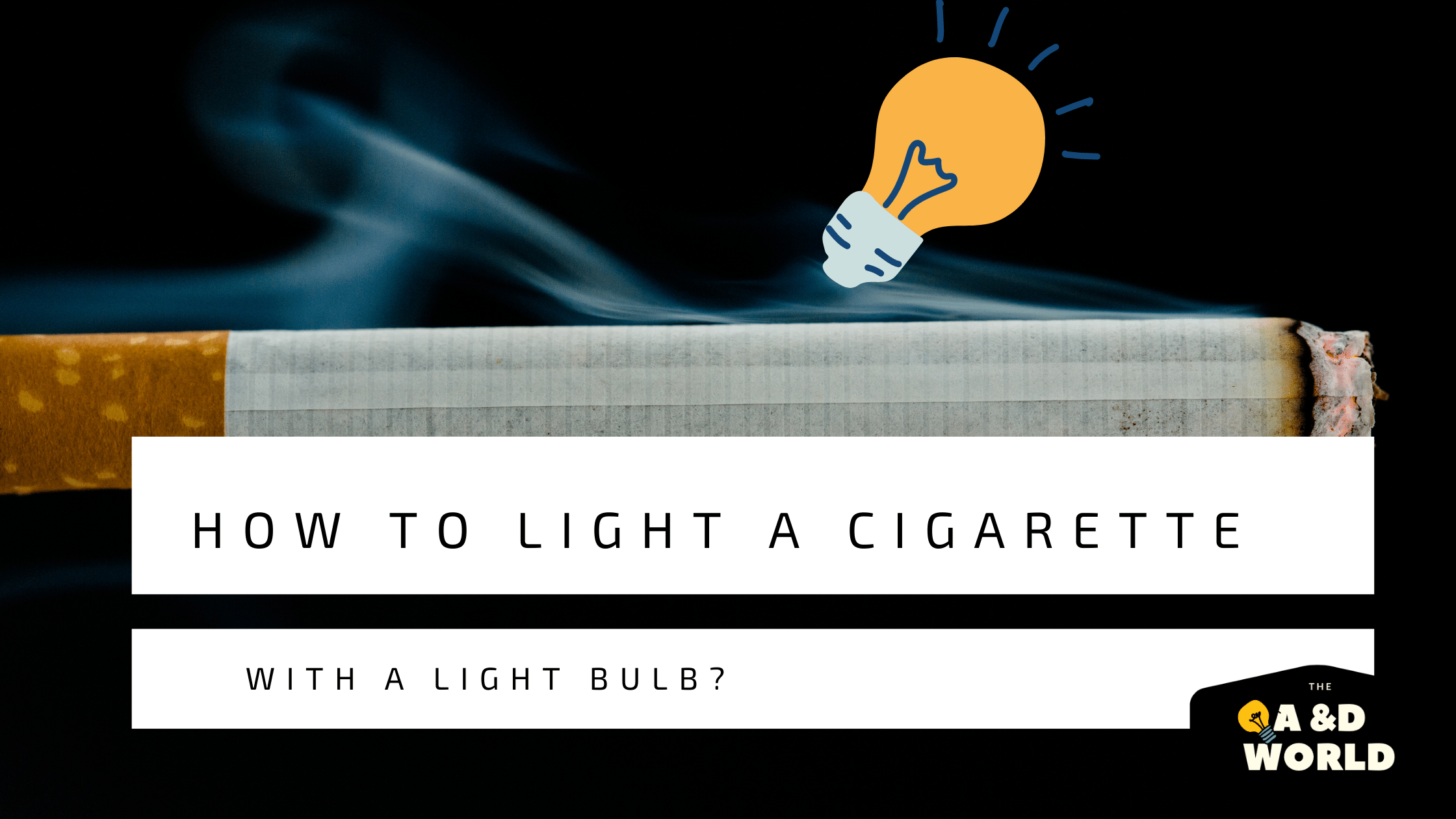 How To Light A Cigarette With A Light Bulb
