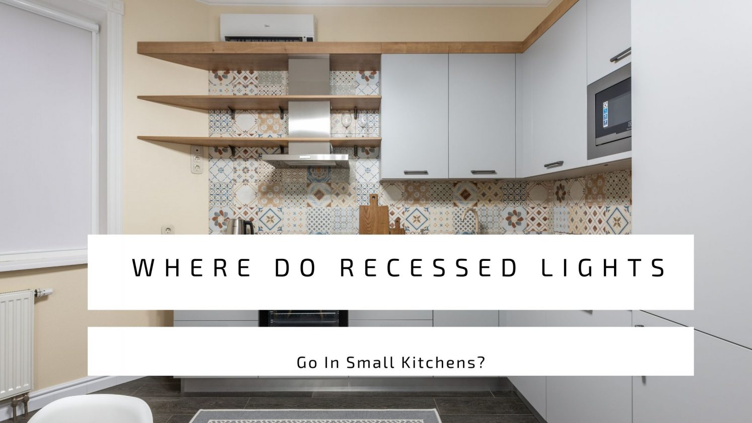Where Do Recessed Lights Go In Small Kitchens?