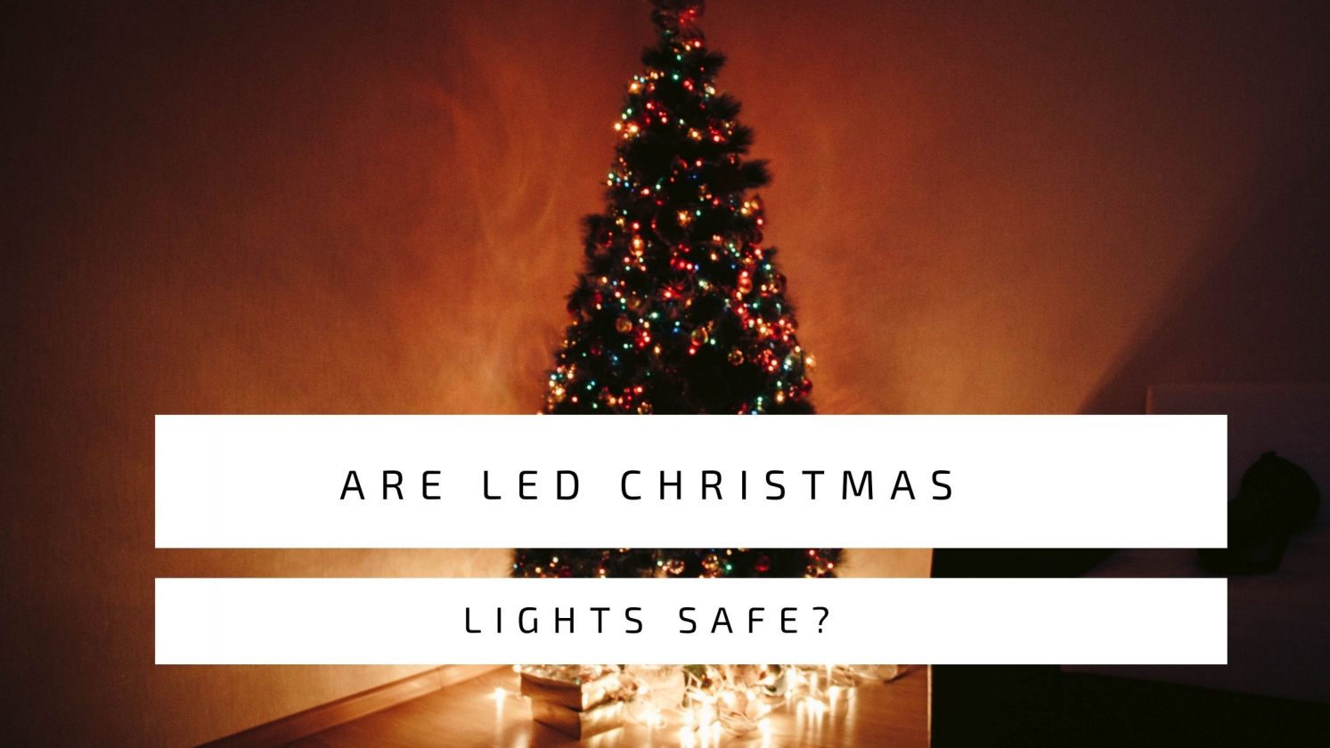 Are LED Christmas Lights Safe?