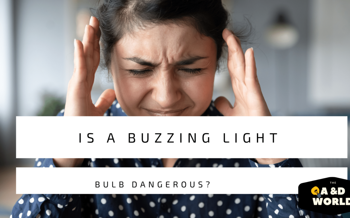 Is A Buzzing Light Bulb Dangerous?