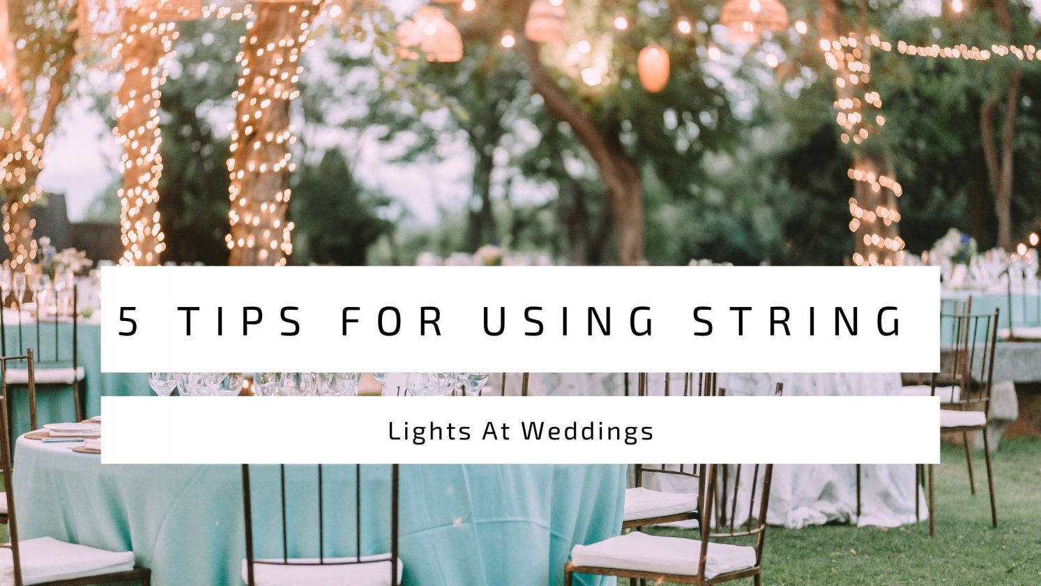 5 Tips For Using String Lights At Weddings